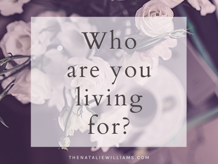 Who are you living for?
