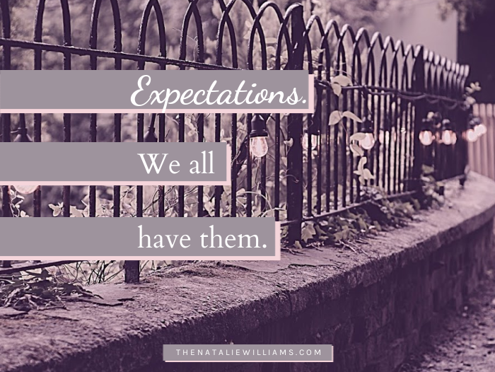 Expectations. We all have them…