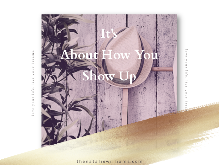 It’s About How You Show Up