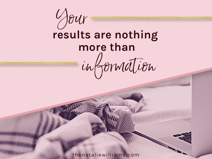 Your Results Are Nothing More Than Information